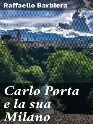 cover image of Carlo Porta e la sua Milano
